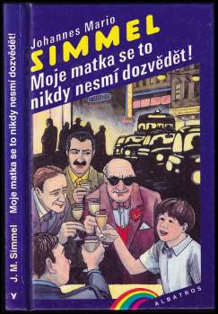 Johannes Mario Simmel: Moje matka se to nikdy nesmí dozvědět!