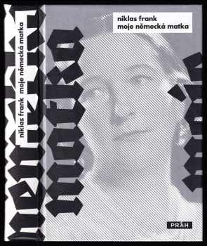 Niklas Frank: Moje německá matka