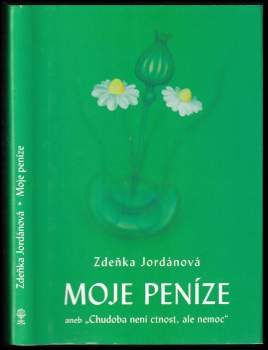 Moje peníze, aneb, "Chudoba není ctnost, ale nemoc"