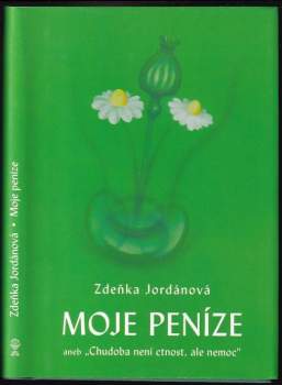 Moje peníze, aneb, "Chudoba není ctnost, ale nemoc"
