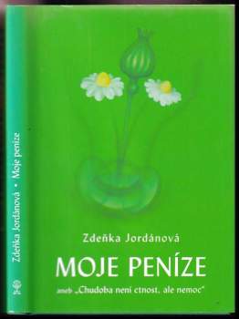 Moje peníze, aneb, "Chudoba není ctnost, ale nemoc"