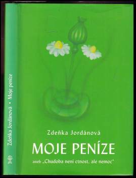 Moje peníze, aneb, "Chudoba není ctnost, ale nemoc"