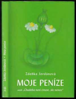 Moje peníze, aneb, "Chudoba není ctnost, ale nemoc"