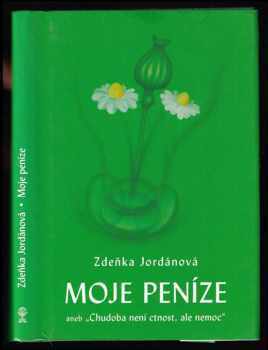 Moje peníze, aneb, "Chudoba není ctnost, ale nemoc"