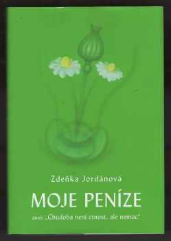 Moje peníze, aneb, "Chudoba není ctnost, ale nemoc"