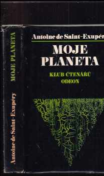 Antoine de Saint-Exupéry: Moje planeta