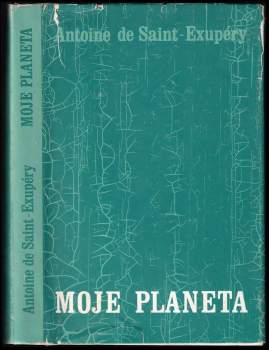 Antoine de Saint-Exupéry: Moje planeta