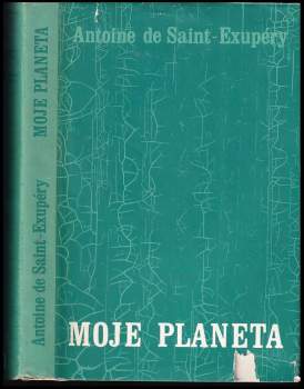 Antoine de Saint-Exupéry: Moje planeta