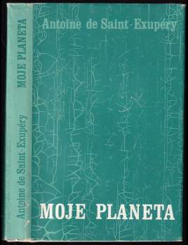Antoine de Saint-Exupéry: Moje planeta