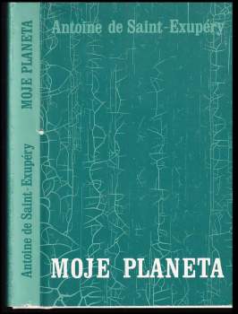 Antoine de Saint-Exupéry: Moje planeta