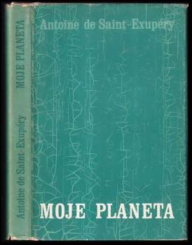 Antoine de Saint-Exupéry: Moje planeta
