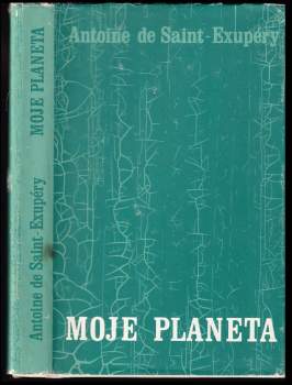 Antoine de Saint-Exupéry: Moje planeta