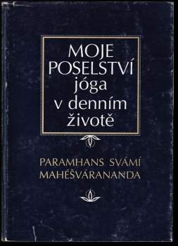 Maheshwarananda: Moje poselství