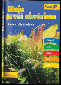 Moje první akvárium : rádce úspěšného chovu
