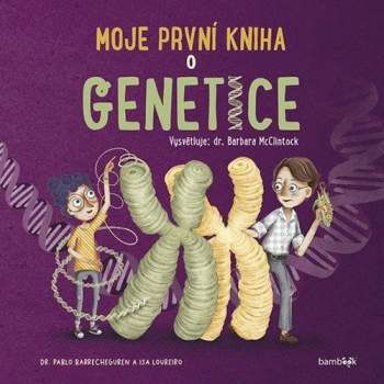 Barbara McClintock: Moje první kniha o genetice