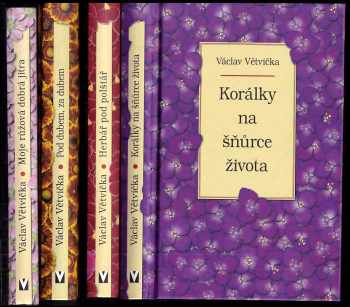 Václav Větvička: Moje růžová dobrá jitra + Herbář pod polštář + Korálky na šňůrce života + Pod dubem, za dubem