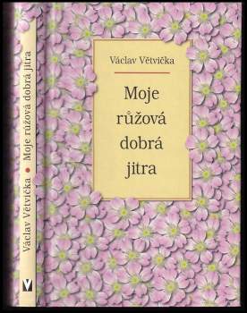 Václav Větvička: Moje růžová dobrá jitra