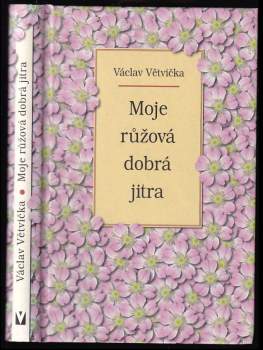 Václav Větvička: Moje růžová dobrá jitra