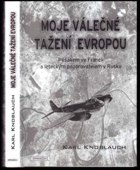 Karl Knoblauch: Moje válečné tažení Evropou