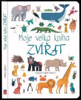 Agnese Baruzzi: Moje velká kniha zvířat