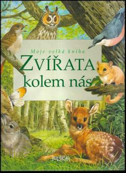 Moje velká kniha - Zvířata kolem nás