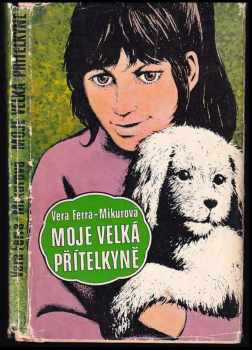 Vera Ferra-Mikura: Moje velká přítelkyně