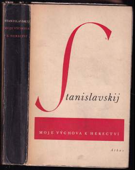 Moje výchova k herectví : (z deníku hereckého adepta) - Konstantin Sergejevič Stanislavskij (1946, Athos) - ID: 787942