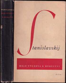 Konstantin Sergejevič Stanislavskij: Moje výchova k herectví