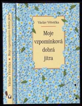 Václav Větvička: Moje vzpomínková dobrá jitra