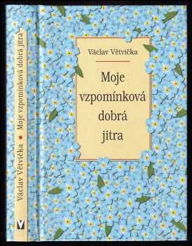 Václav Větvička: Moje vzpomínková dobrá jitra