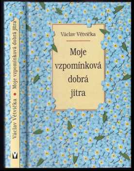 Moje vzpomínková dobrá jitra - Václav Větvička (2004, Jan Vašut) - ID: 748679