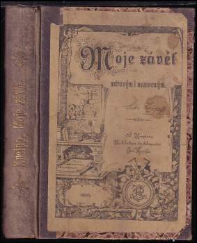 Moje závěť nebo-li poslední vůle : zdravým a nemocným zanechává Šeb. Kneipp