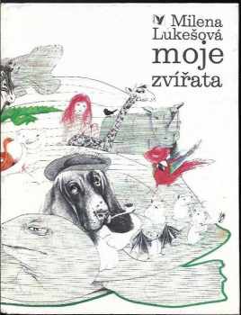 Milena Lukešová: Moje zvířata