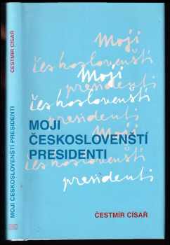 Moji českoslovenští presidenti