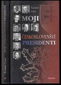 Čestmír Císař: Moji českoslovenští presidenti