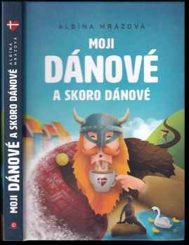 Albína Mrázová: Moji Dánové a skoro Dánové