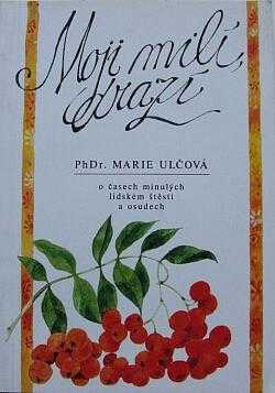 Marie Ulčová: Moji milí, drazí