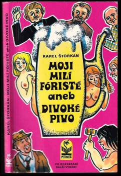Karel Štorkán: Moji milí fóristé, aneb, Divoké pivo