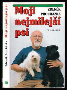Zdeněk Procházka: Moji nejmilejší psi a ti ostatní vč poučení.