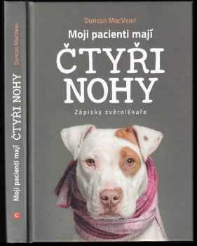 Moji pacienti mají čtyři nohy : zápisky zvěrolékaře
