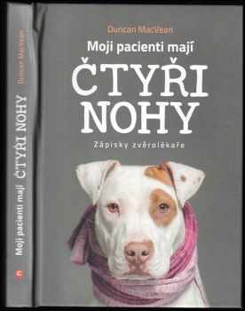Moji pacienti mají čtyři nohy : zápisky zvěrolékaře