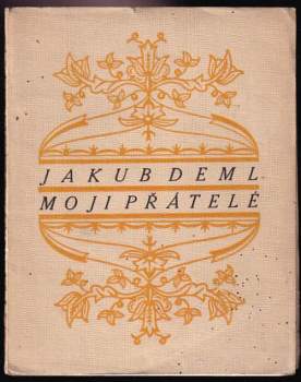 Jakub Deml: Moji přátelé