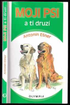 Antonín Ešner: Moji psi a ti druzí