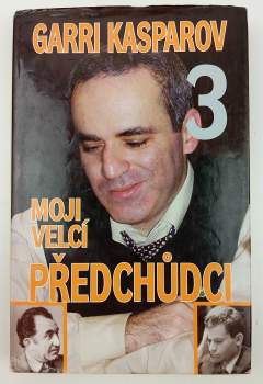 Garri Kimovič Kasparov: Moji velcí předchůdci