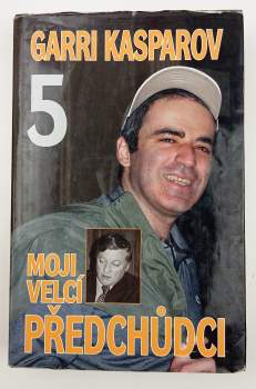 Garri Kimovič Kasparov: Moji velcí předchůdci