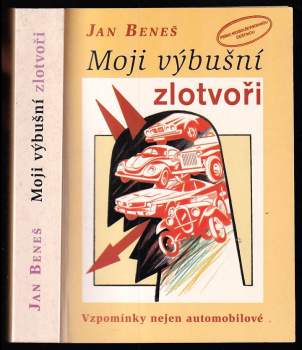 Moji výbušní zlotvoři : (vyprávění nikoli právě jen o automobilech)