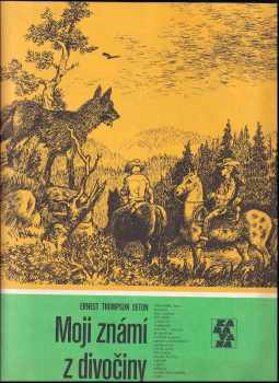 Moji známí z divočiny : výbor povídek - Ernest Thompson Seton, Blanka Stehlíková (1984, Albatros) - ID: 446125