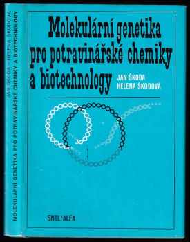 Molekulární genetika pro potravinářské chemiky a biotechnology - Jan Škoda, Helena Škodová (1984, Státní nakladatelství technické literatury) - ID: 492975