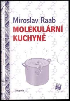 Molekulární kuchyně, aneb, Molekuly, které vaříme, jíme a pijeme