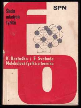 Karel Bartuška: Molekulová fyzika a termika : učeb text pro třídy gymnázií se zaměřením na matematiku.